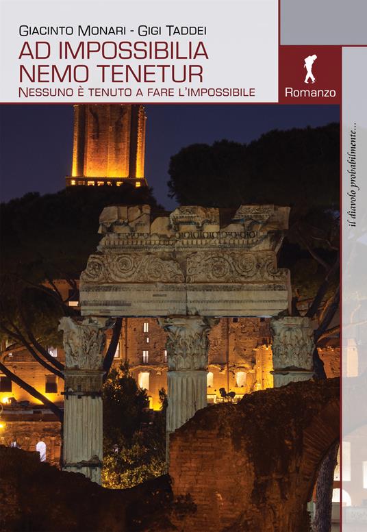 Ad impossibilia nemo tenetur. Nessuno è tenuto a fare l'impossibile - Giacinto Monari,Gigi Taddei - copertina