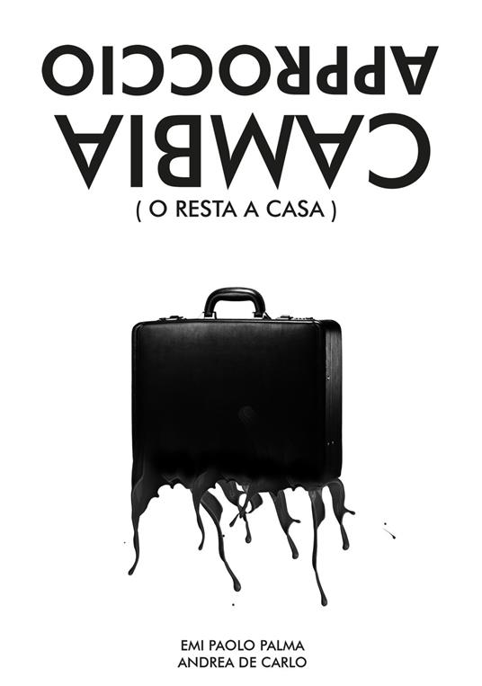 Cambia approccio (o resta a casa) - Andrea De Carlo,Emi Paolo Palma - copertina