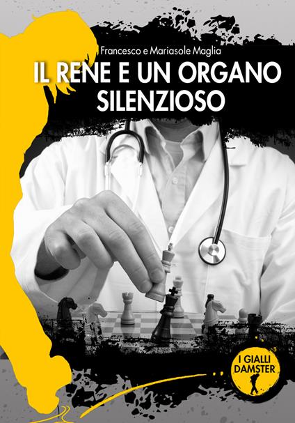Il rene è un organo silenzioso - Francesco Maglia,Mariasole Maglia - copertina