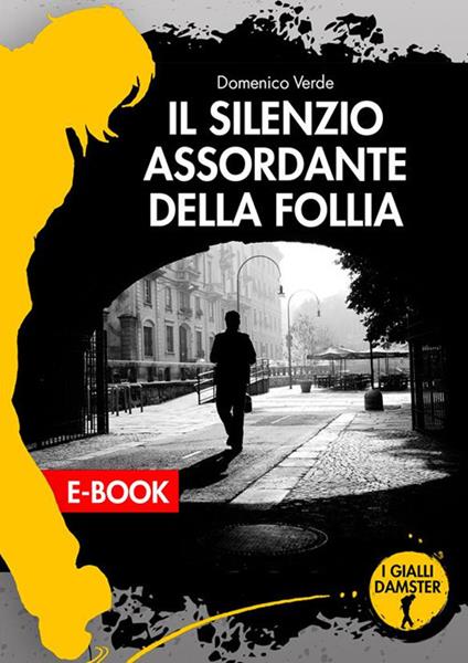 Il silenzio assordante della follia - Domenico Verde - ebook