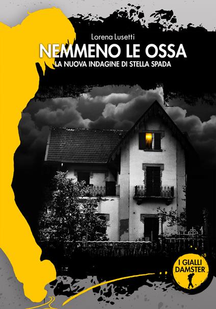 Nemmeno le ossa. La nuova indagine di Stella Spada - Lorena Lusetti - ebook