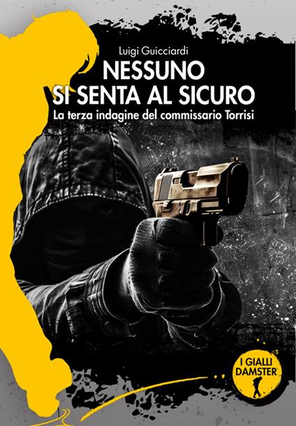 Nessuno si senta al sicuro. La terza indagine del commissario Torrisi - Luigi Guicciardi - ebook