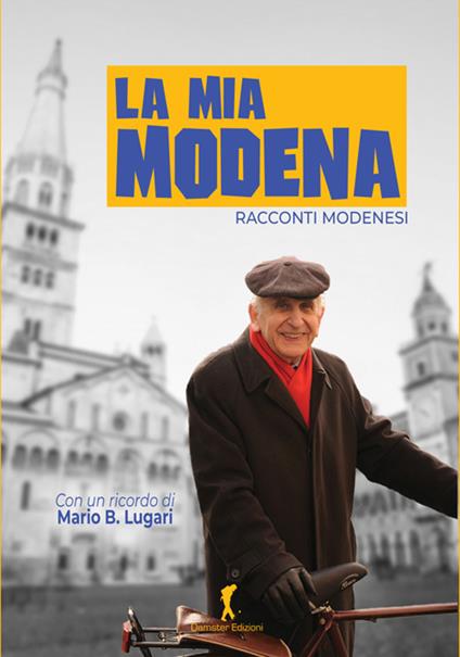 La mia Modena. Racconti modenesi - ANTOLOGIA AUTORI VARI - ebook