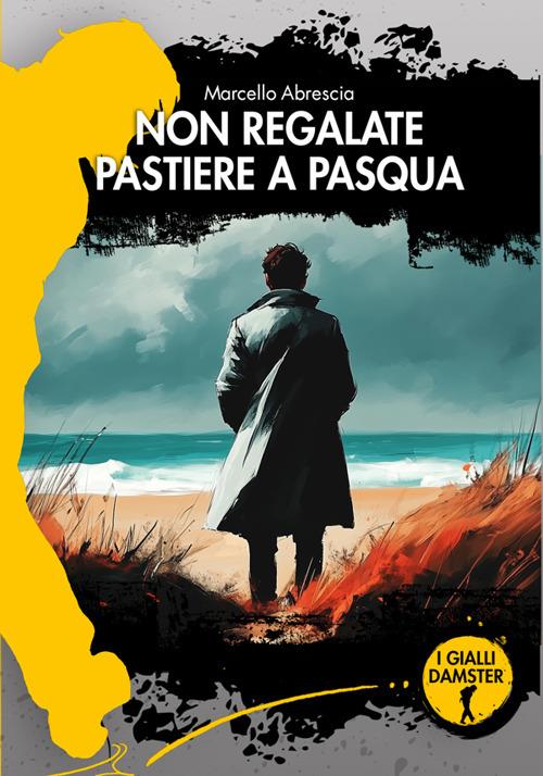 Non regalate pastiere a Pasqua - Marcello Abrescia - ebook