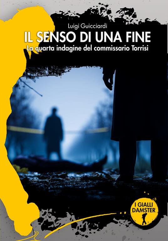 Il senso di una fine. La quarta indagine del commissario Torrisi - Luigi Guicciardi - copertina