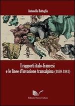 I rapporti italo-francesi e le linee d'invasione transalpina (1859-1881)