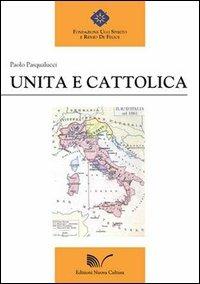 Unita e cattolica - Paolo Pasqualucci - copertina