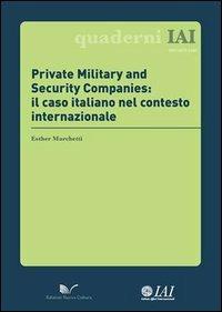 Private Military and Security Companies. Il caso italiano nel contesto internazionale - Esther Marchetti - copertina