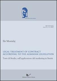 Legal treatment of contract according to the albanian legislation. Testo di studio sull'applicazione del marketing in sanità. Ediz. italiana e inglese - Llir Mustafaj - copertina