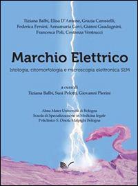Marchio elettrico. Istologia, citomorfologia e microscopia elettronica SEM. Ediz. italiana e inglese - copertina