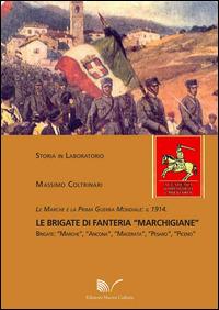 Le Marche e la prima guerra mondiale. Il 1914 le brigate di fanteria «Marchigiane» - Massimo Coltrinari - copertina