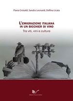 L' emigrazione italiana in un bicchier di vino. Tra viti, vini e culture