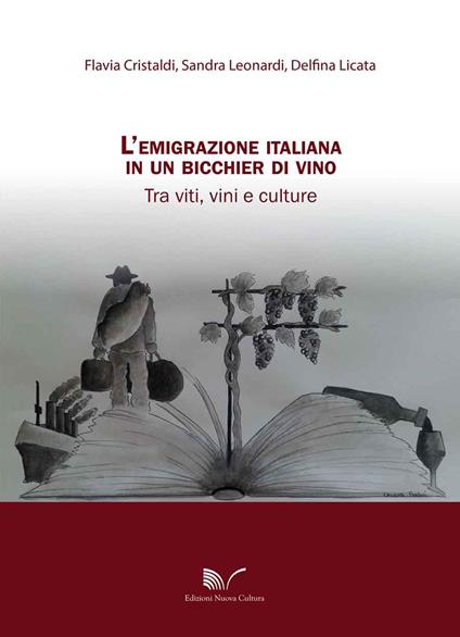 L' emigrazione italiana in un bicchier di vino. Tra viti, vini e culture - copertina