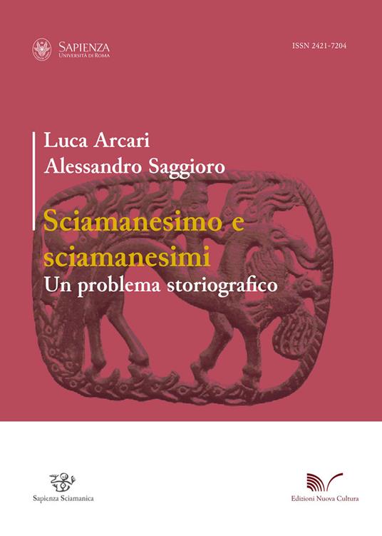 Sciamanesimo e sciamanesimi. Un problema storiografico - Luca Arcari,Alessandro Saggioro - copertina