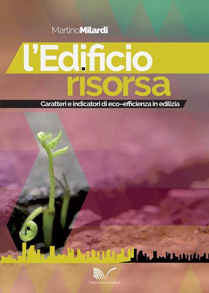 L' edificio risorsa. Caratteri e indicatori di eco-efficienza in edilizia - Martino Milardi - copertina