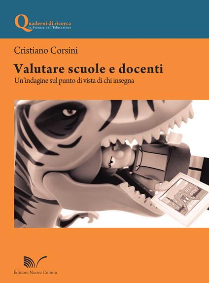 Valutare scuole e docenti. Un'indagine sul punto di vista di chi insegna - Cristiano Corsini - copertina
