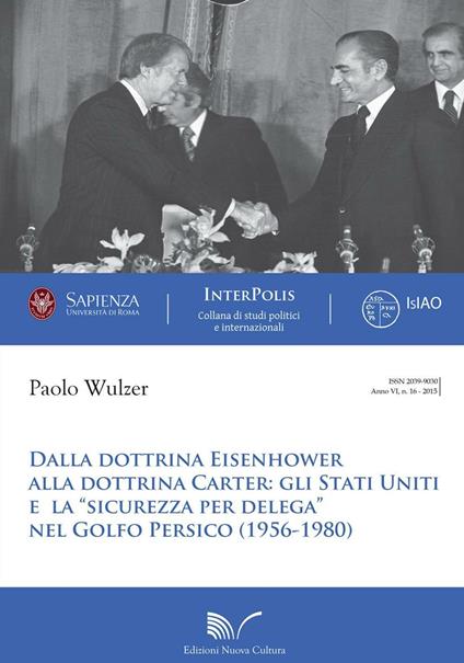 Dalla dottrina Eisenhower alla dottrina Carter. Gli Stati Uniti e la «sicurezza per delega» nel Golfo Persico (1956-1980) - Paolo Wulzer - copertina