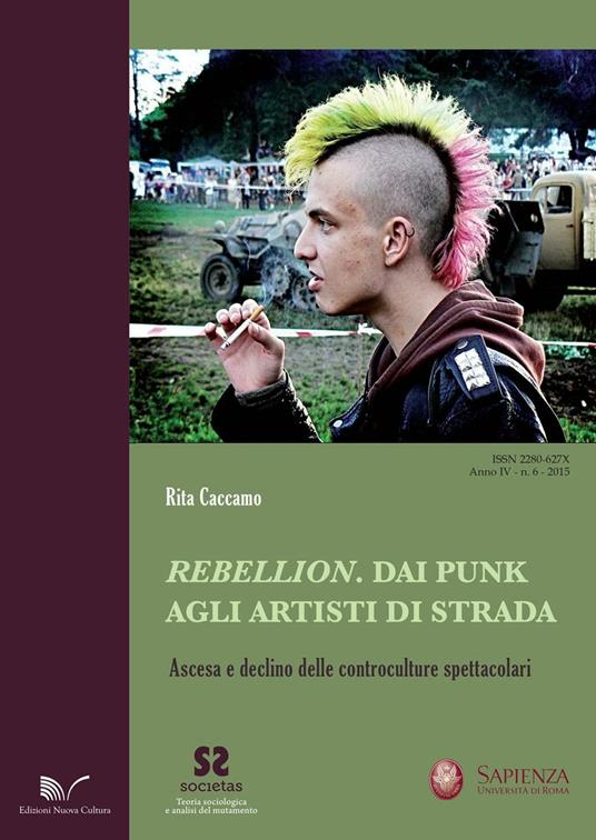 Rebellion. Dai punk agli artisti di strada. Ascesa e declino delle controculture spettacolari - Rita Caccamo - copertina