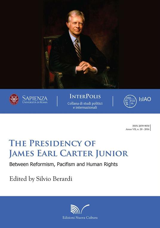 The presidency of James Earl Carter Junior. Between reformism, pacifism and human rights - Silvio Berardi - copertina
