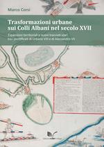 Trasformazioni urbane sui Colli Albani nel secolo XVII