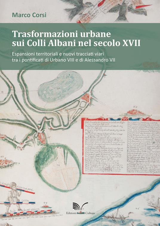 Trasformazioni urbane sui Colli Albani nel secolo XVII - Marco Corsi - copertina