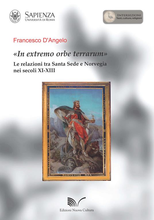 «In extremo orbe terrarum». Le  relazioni tra Santa Sede e Norvegia nei secoli XI-XIII - Francesco D'Angelo - copertina