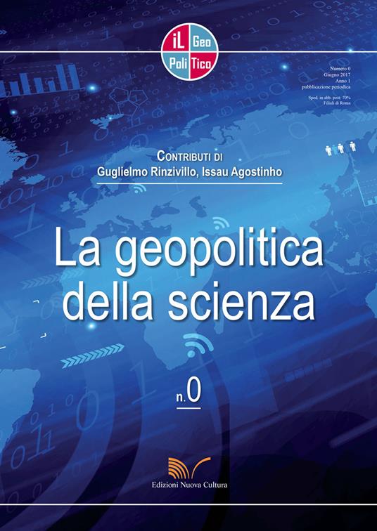 Il geopolitico. Rivista di analisi geopolitiche e sociologiche. Vol. 0: La geopolitica della scienza. - Guglielmo Rinzivillo,Agostinho Issau - copertina