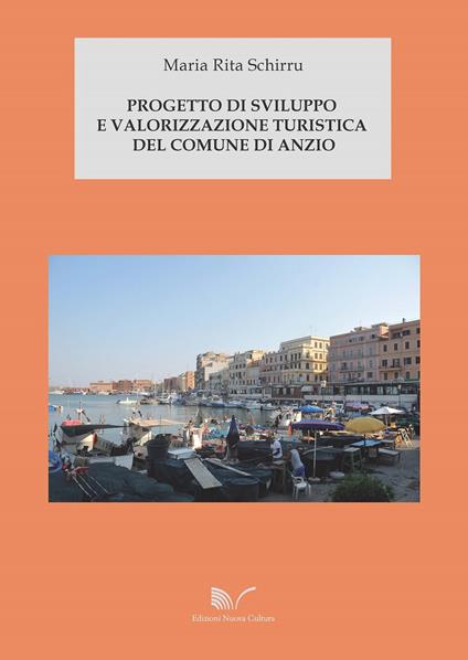 Progetto di sviluppo e valorizzazione turistica del Comune di Anzio - Maria Rita Schirru - copertina