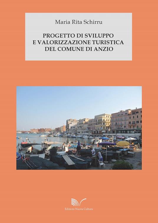Progetto di sviluppo e valorizzazione turistica del Comune di Anzio - Maria Rita Schirru - copertina