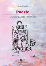 Poesie. Una vita: paesaggi e sentimenti