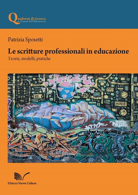 Le scritture professionali in educazione. Teorie, modelli, pratiche - Patrizia Sposetti - copertina