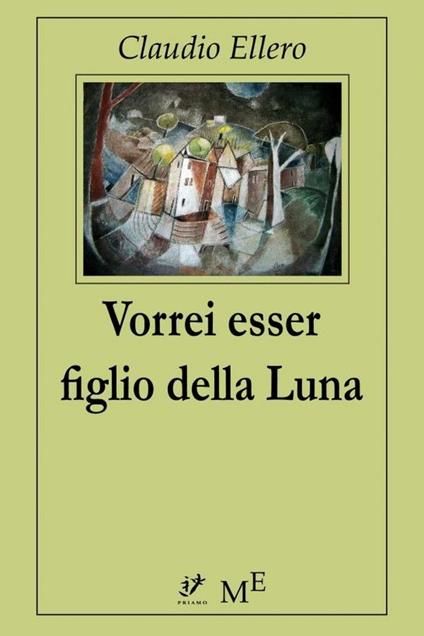 Vorrei esser figlio della Luna - Claudio Ellero - ebook