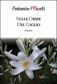 Sulle orme del giglio - Antonio Miceli - copertina