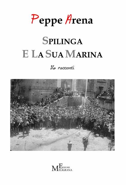 Spilinga e la sua Marina. 16 racconti - Peppe Arena - copertina