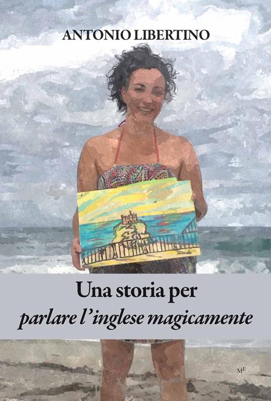 Una storia per parlare l'inglese magicamente. Con audiolibro - Antonio Libertino - copertina