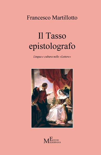 Il Tasso epistolografo. Lingua e cultura nelle «Lettere» - Francesco Martillotto - copertina