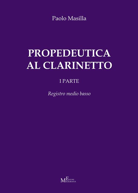Propedeutica al clarinetto. Vol. 1: Registro medio basso. - Paolo Masilla - copertina