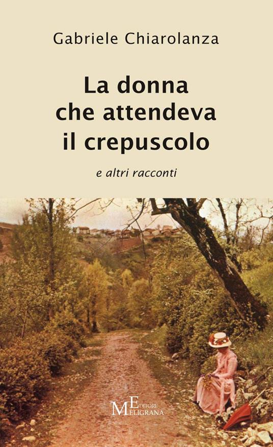 La donna che attendeva il crepuscolo e altri racconti - Gabriele Chiarolanza - copertina