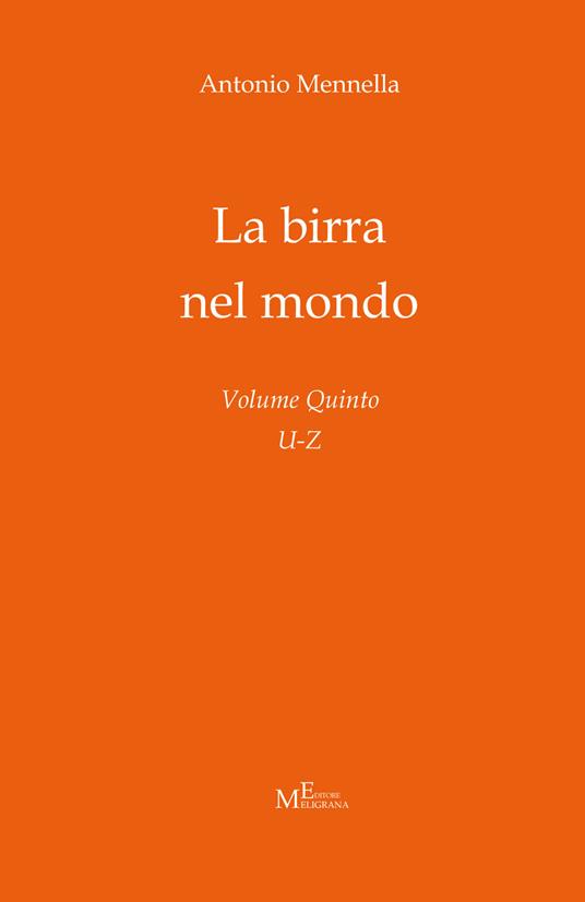 La birra nel mondo. Vol. 5: U-Z. - Antonio Mennella - copertina