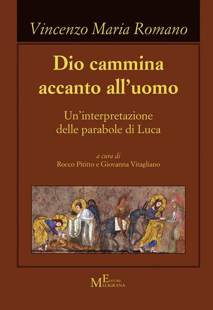 Dio cammina accanto all'uomo. Un'interpretazione delle parabole di Luca - Vincenzo Maria Romano - copertina