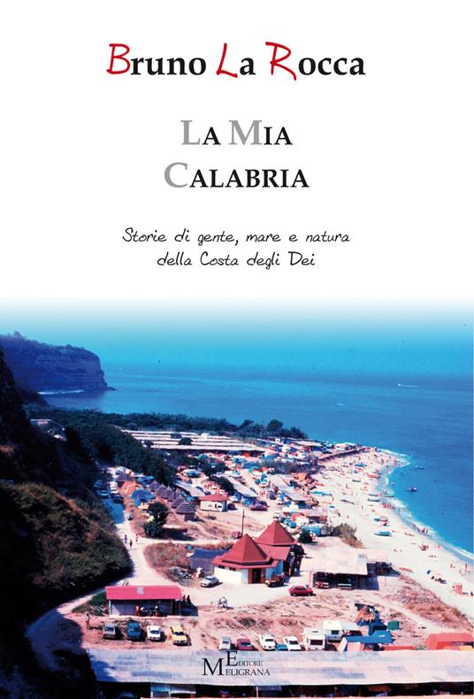La mia Calabria - Storie di gente, mare e natura della Costa degli Dei - Bruno La Rocca - copertina