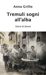 Tremuli sogni all'alba. Storie di donne