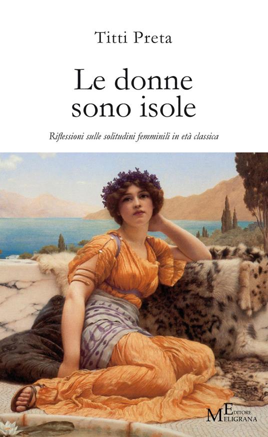 Le donne sono isole. Riflessioni sulle solitudini femminili in età classica - Titti Preta - copertina