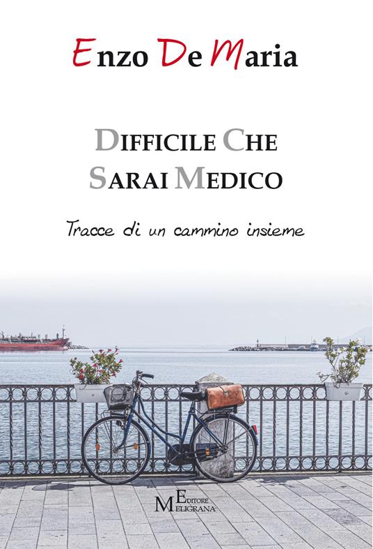 Difficile che sarai medico. Tracce di un cammino insieme - Enzo De Maria - copertina