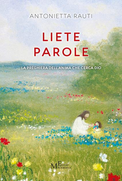 Liete parole. La preghiera dell'anima che cerca Dio - Antonietta Rauti - copertina