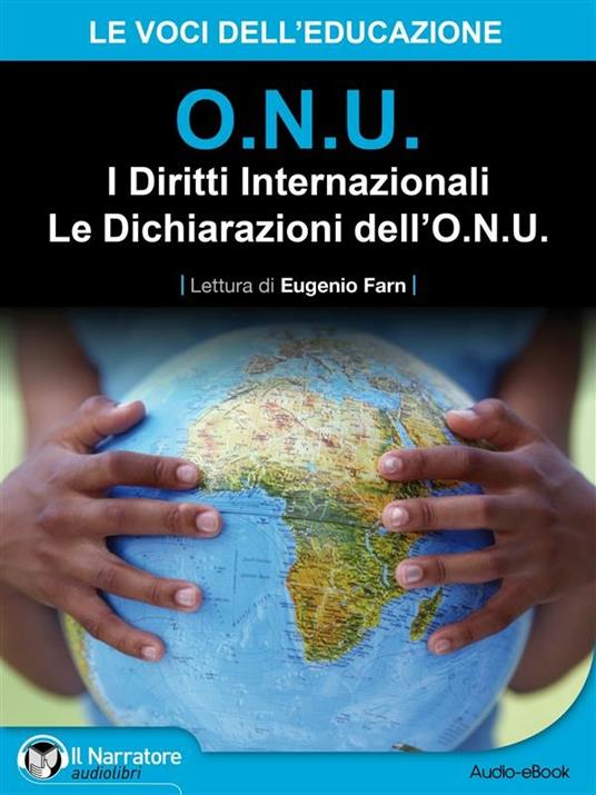 O.N.U. I diritti internazionali. Le dichiarazioni dell'O.N.U. - ONU - ebook