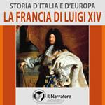 Storia d'Italia e d'Europa - vol. 39 - La Francia di Luigi XIV