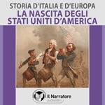 Storia d'Italia e d'Europa - vol. 53 - La nascita degli Stati Uniti d'America