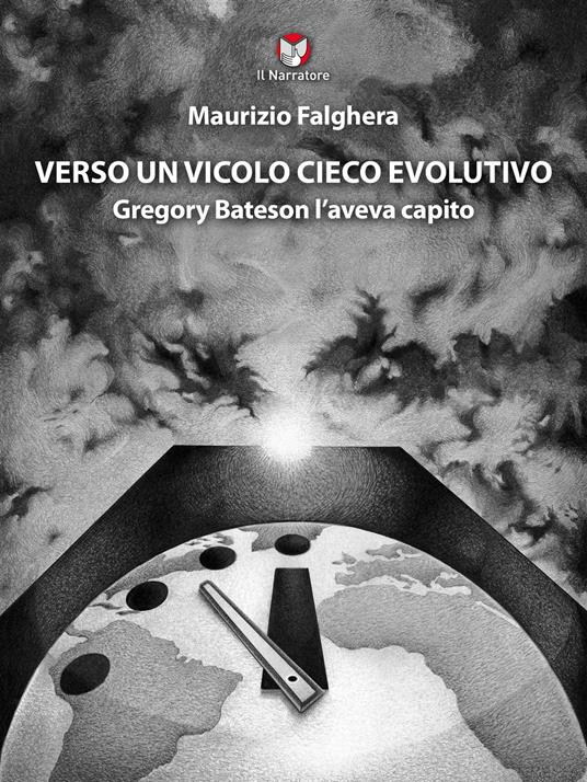 Verso un vicolo cieco evolutivo. Gregory Bateson l'aveva capito - Maurizio Falghera - copertina