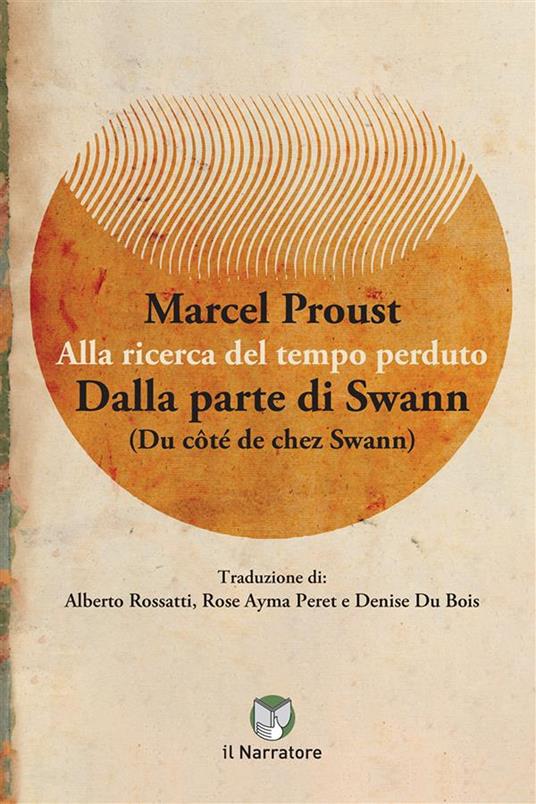 Dalla parte di Swann. Alla ricerca del tempo perduto. Ediz. integrale - Marcel Proust - copertina